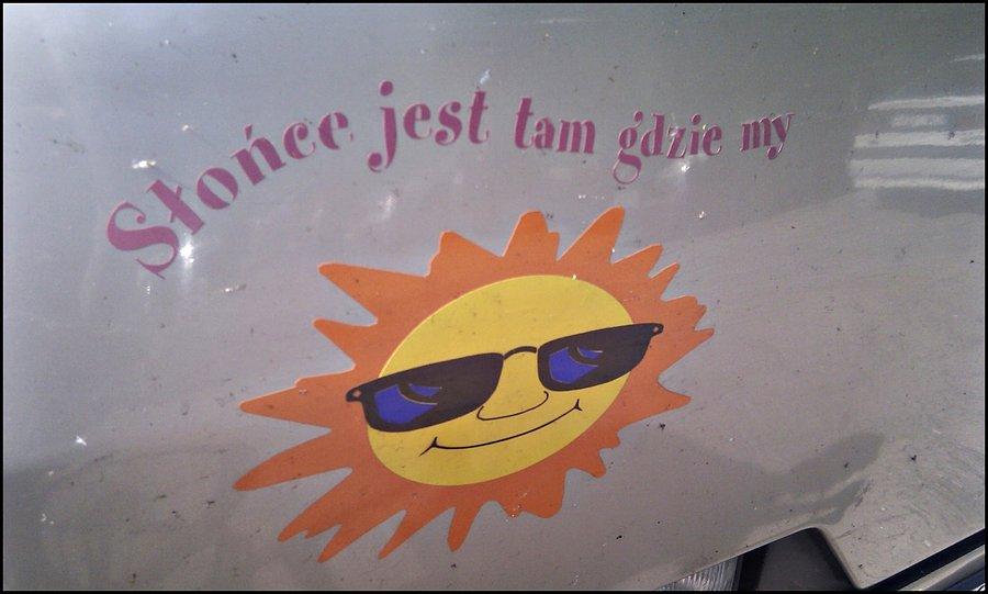 Słońce jest tam gdzie my! :)