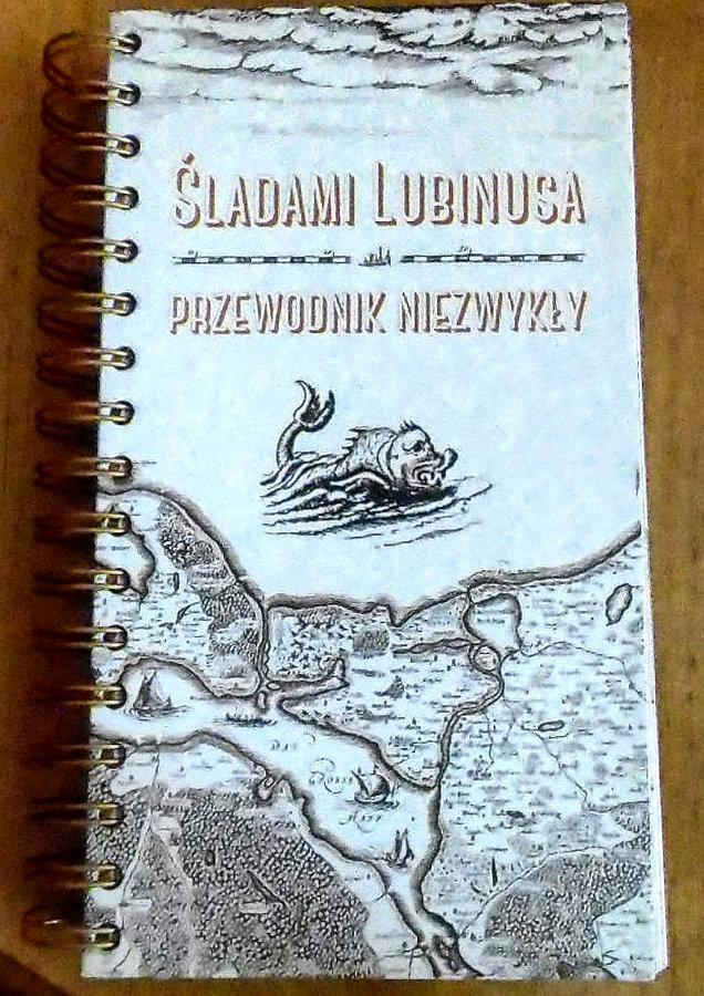 Śladami Lubinusa. Przewodnik Niezwykły z tekstami Michała Rembasa