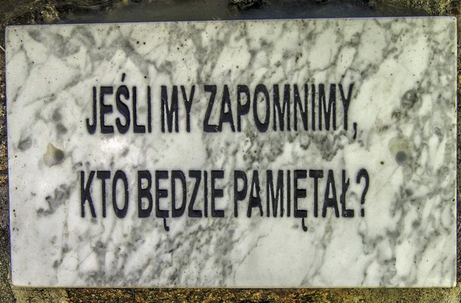 Jeśli my zapomnimy, kto będzie pamiętał?